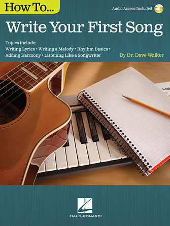 HAL LEONARD 00138010 How to Write Your First Song - Audio Access Included!