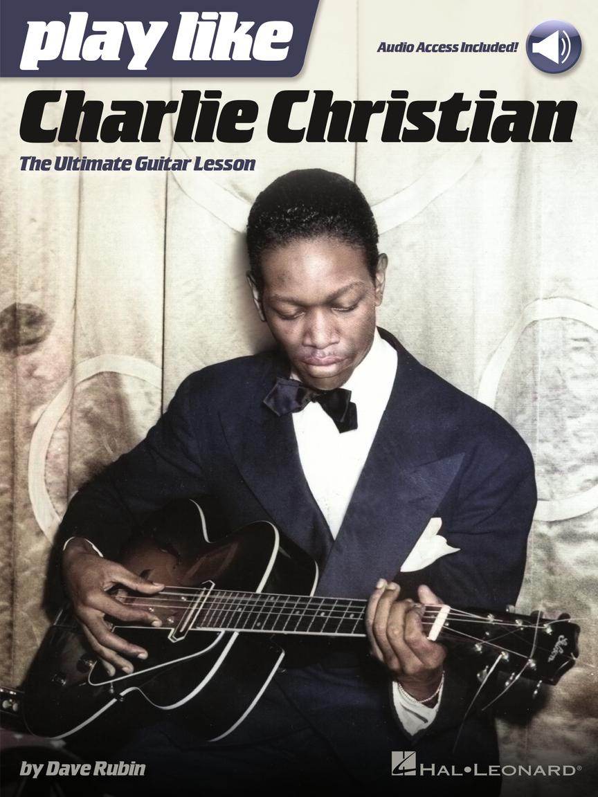 HAL LEONARD 00151575 Play like Charlie Christian - The Ultimate Guitar Lesson Book with Online Audio Tracks - Ray's Midbell Music