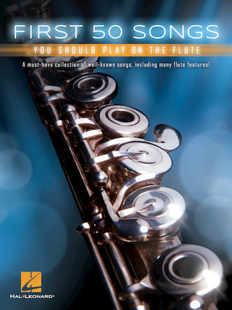 HAL LEONARD HL00248843 First 50 Songs You Should Play on the Flute