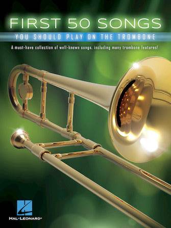 HAL LEONARD HL00248847 First 50 Songs You Should Play on the Trombone - Ray's Midbell Music