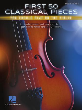 HAL LEONARD 00269155 First 50 Classical Pieces You Should Play on the Violin