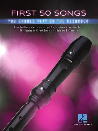 HAL LEONARD 00282445 First 50 Songs You Should Play on Recorder