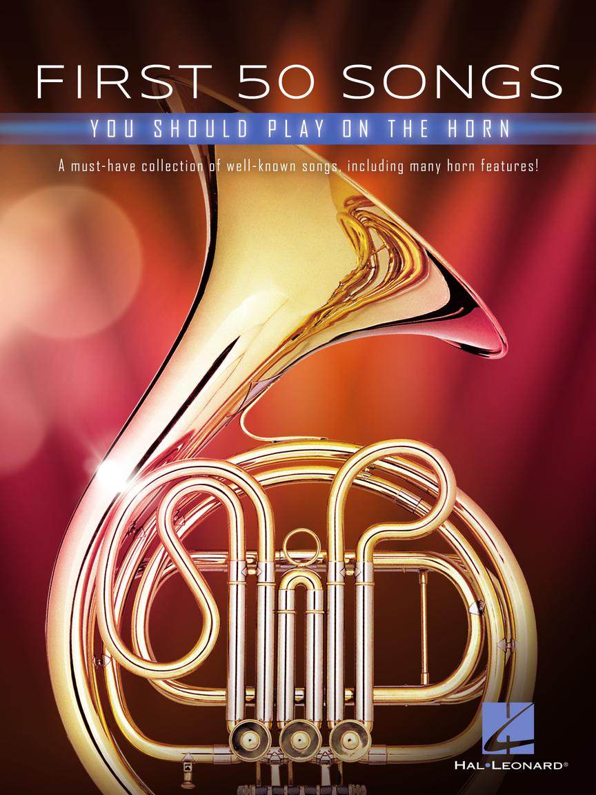 HAL LEONARD 00322935 First 50 Songs You Should Play on the Horn - A Must-Have Collection of Well-Known Songs, Including M - Ray's Midbell Music