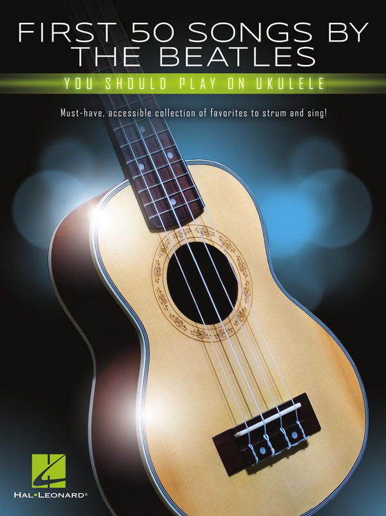 HAL LEONARD 00334629 First 50 Songs by the Beatles You Should Play on Ukulele