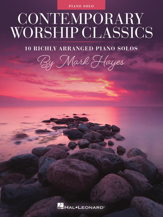 HAL LEONARD 00385387 Contemporary Worship Classics - 10 Richly-Arranged Piano Solos by Mark Hayes