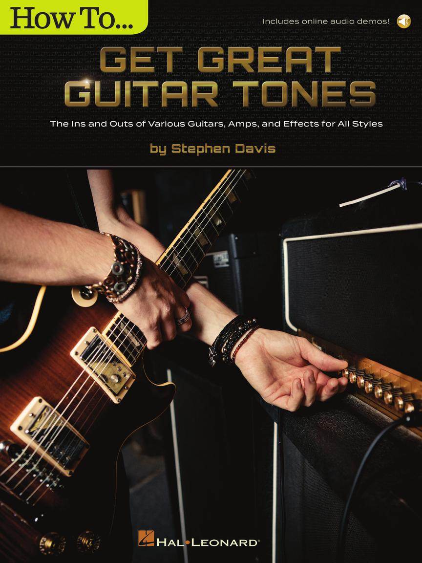 HAL LEONARD 00389774 How to Get Great Guitar Tones - The Ins and Outs of Various Guitars, Amps, and Effects for All Styles - Ray's Midbell Music