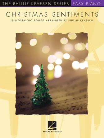 HAL LEONARD 00666204 Christmas Sentiments - 19 Nostalgic Songs Arranged by Phillip Keveren