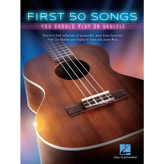 HAL LEONARD 149250 First 50 Songs You Should Play on Ukulele