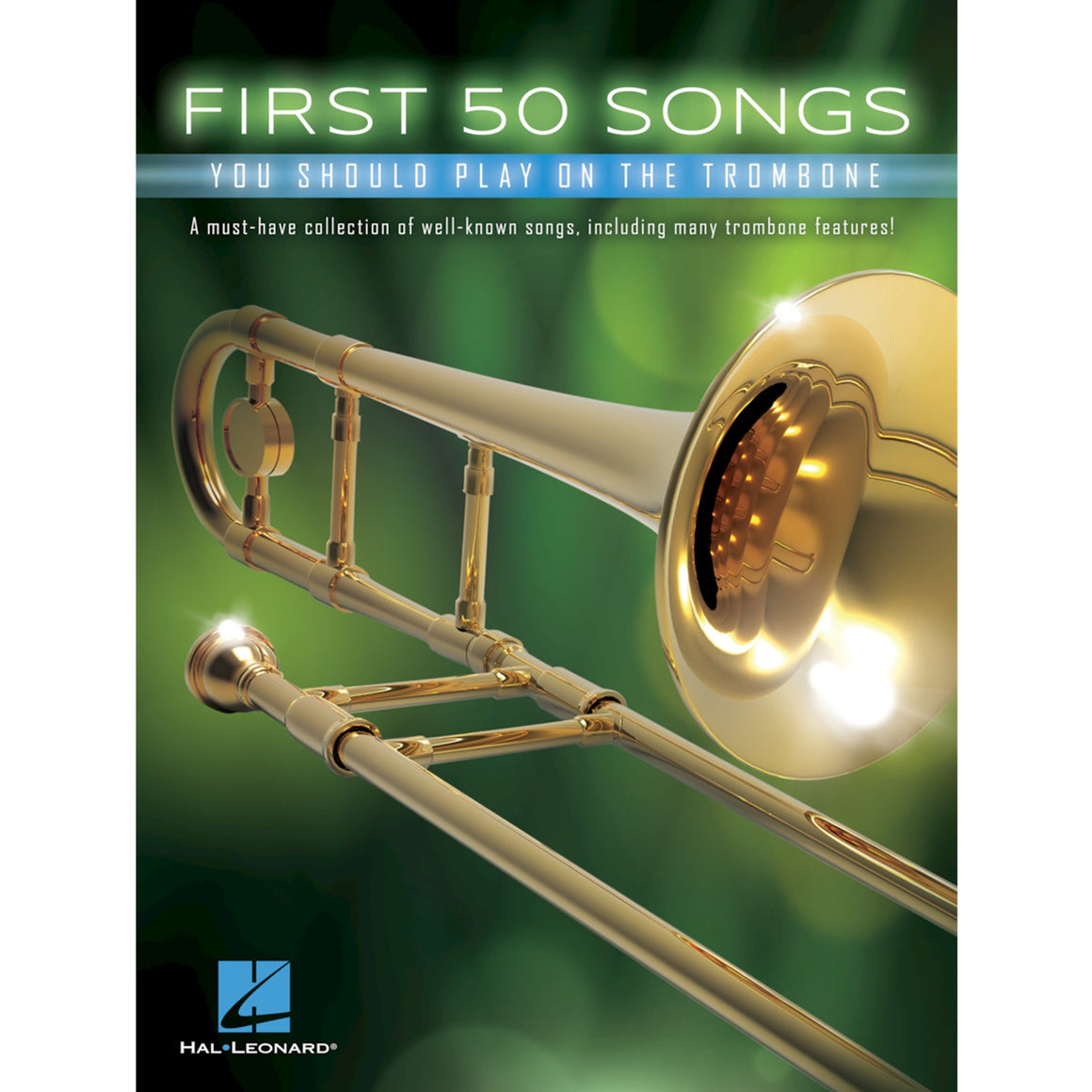 HAL LEONARD 248847 First 50 Songs You Should Play on the Trombone
