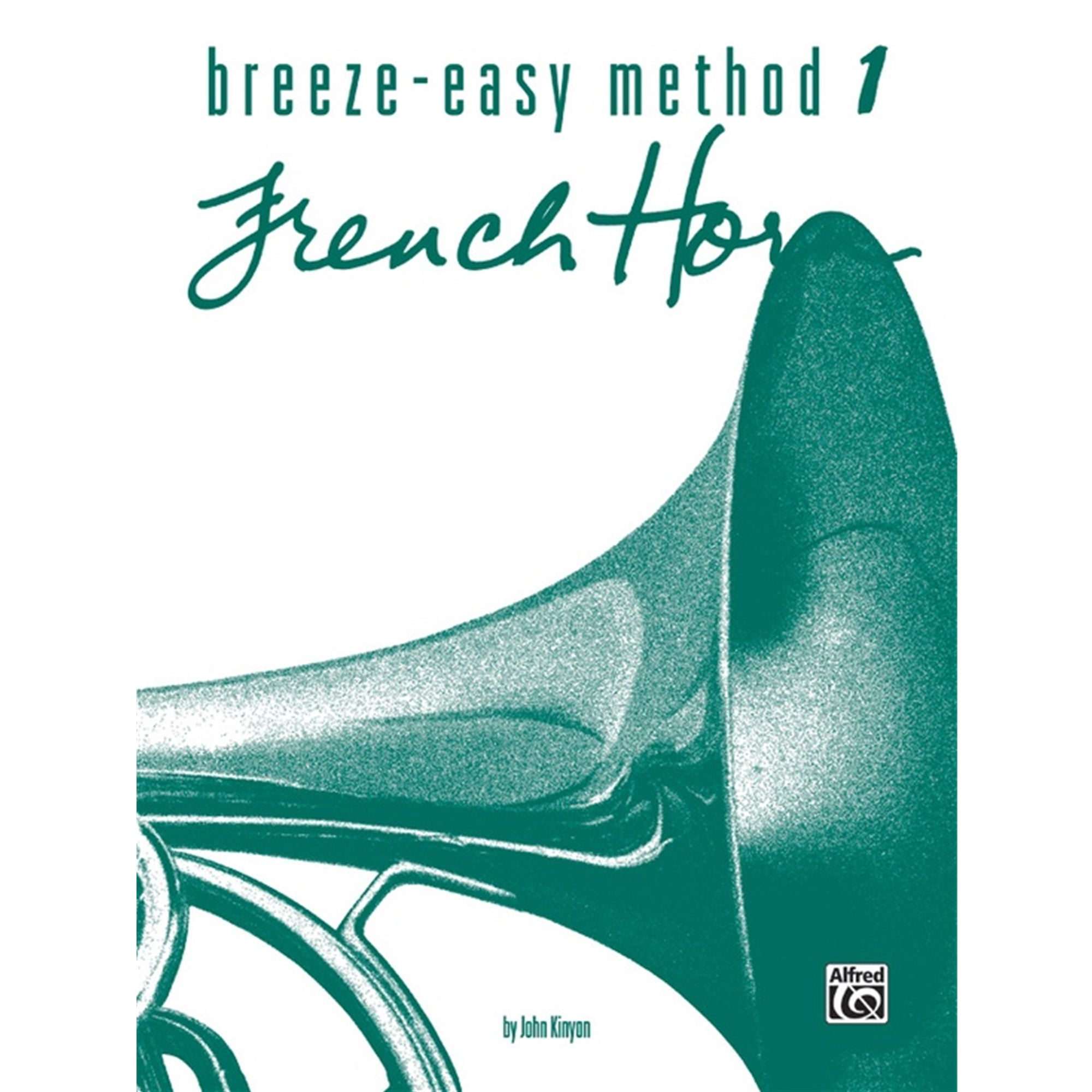 ALFRED 00BE0009 Breeze-Easy Method for French Horn, Book I